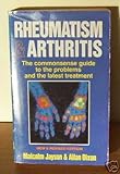 Rheumatism and arthritis : the common-sense guide to the problems and the latest treatment