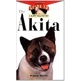 The Akita: An Owner's Guide to a Happy Healthy Pet