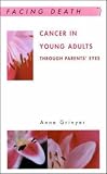 Cancer In Young Adults
 Through Parents