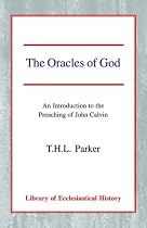 The Oracles of God: An Introduction to the Preaching of John Calvin (Library of Ecclesiastical History)