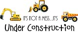 It's not a mess...it's under construction (3 piece PRINTED trucks) cute inspirational home vinyl wall quotes decals sayings art lettering