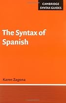 The Syntax of Spanish (Cambridge Syntax Guides) The Syntax of Spanish (Cambridge Syntax Guides)