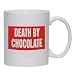 DEATH BY CHOCOLATE Mug for Coffee / Hot Beverage (choice of sizes and colors)