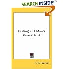 Fasting And Man's Correct Diet by R. B. Pearson