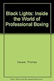 The black lights : inside the world of professional boxing
