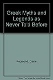 Greek myths and legends as never told before