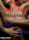Our First Time Together: Amy & Josh (Our First Time Together Collection Volume 1)