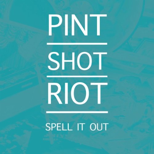 Pint Shot Riot - Spell It Out - Zortam Music