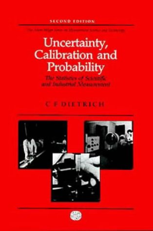 Uncertainty, Calibration and Probability: The Statistics of Scientific and Industrial Measurement (The Adam Hilger Series on Measurement Science and)
