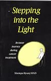 Stepping into the Light (An inner journey during cancer treatment)