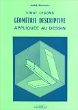 Vingt leçons [de] géométrie descriptive appliquée au dessin
