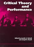 Critical Theory and Performance (Theater: Theory/Text/Performance)