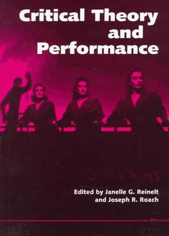 Critical Theory and Performance (Theater: Theory/Text/Performance)