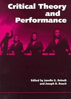Critical Theory and Performance (Theater: Theory/Text/Performance)