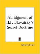 Abridgment of H.P. Blavatsky's Secret Doctrine