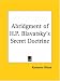 Abridgment of H.P. Blavatsky's Secret Doctrine