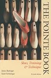 The Pointe Book: Shoes, Training  Technique