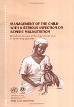 Management of the Child with a Serious Infection or Severe Malnutrition: Guidelines for Care at the First-referral Level in Developing Countries