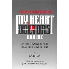 Atrial Fibrillation : My Heart, the Doctors, and Me