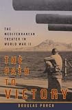 The Path to Victory : The Mediterranean Theater in World War II