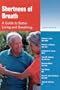 Shortness of Breath: A Guide to Better Living and Breathing
