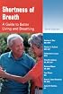 Shortness of Breath: A Guide to Better Living and Breathing