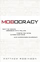 Mobocracy: How the Media's Obsession with Polling Twists the News, Alters Elections, and Undermines Democracy