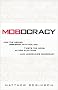 Mobocracy: How the Media's Obsession with Polling Twists the News, Alters Elections, and Undermines Democracy