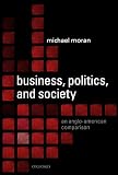 Business, politics, and society : an Anglo-American comparison