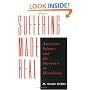 Suffering Made Real: American Science and the Survivors at Hiroshima