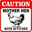Caution - Mother Hen with Attitude Sign