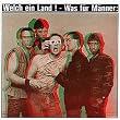Welch Ein Land - Was F�r M�nner