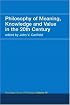 Philosophy of Meaning, Knowledge and Value in the 20th Century: Routledge History of Philosophy Volume 10