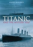 Titanic and the Mystery Ship