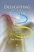 Delighting in the Trinity: Just Why are Father, Son and Spirit Such Good News?: Just Why Are Father, Son and Spirit Such Good News?