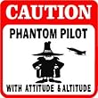 CAUTION: PHANTOM PILOT with attitude new sign