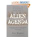 Alien Agenda: Investigating the Extraterrestrial Presence Among Us