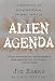 Alien Agenda: Investigating the Extraterrestrial Presence Among Us