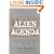 Alien Agenda: Investigating the Extraterrestrial Presence Among Us