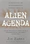 Alien Agenda: Investigating the Extraterrestrial Presence Among Us