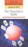Essential Psychopharmacology: the Prescriber s Guide: Antipsychotics and Mood Stabilizers (Essential Psychopharmacology Series)