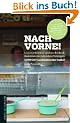 Nach vorne!: L�sternde Kiebitze, spielentscheidende Stadionw�rste, betrunkene Vorstopper - TORWORT-Geschichten �ber Fu�ball