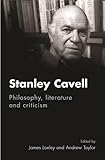 Stanley Cavell : philosophy, literature and criticism