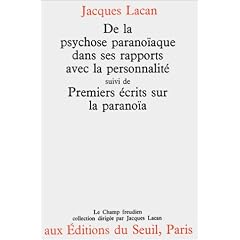 De la Psychose parano�aque dans ses rapports avec la personnalit� suivi de Premiers �crits sur la parano�a
