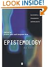 Epistemology: An Anthology (Blackwell Philosophy Anthologies)