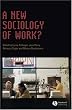 A New Sociology of Work?: (Sociological Review Monographs)