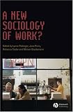 A New Sociology of Work? (Sociological Review Monographs)