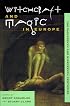 Witchcraft and Magic in Europe, Vol. 5: The Eighteenth and Nineteenth Centuries (Witchcraft and Magic in Europe)
