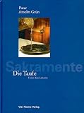 Die Taufe - Feier des Lebens - Anselm Gr&uuml;n