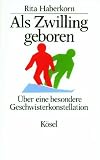Als Zwilling geboren. �ber eine besondere Geschwisterkonstellation